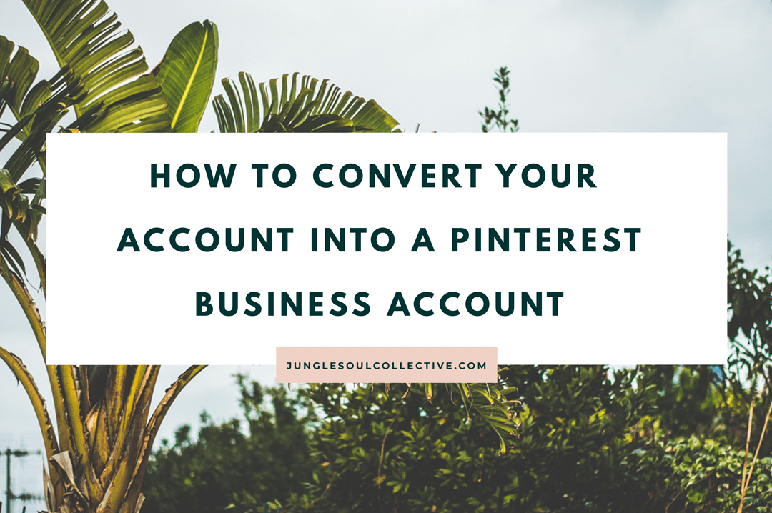 Want to turn your personal Pinterest account into business account? Make sure to read these tips before so you don't miss important steps. Follow steps to set up your business profile, set up your domain and brand board, and organize boards. Pinterest business account setup, personal to business account, Jungle Soul Collective.#pinteresttips #junglesoulcollective