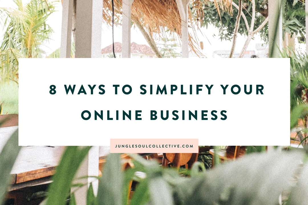 8 Ways to Simplify Your Business & Go From Overwhelmed to Overjoyed