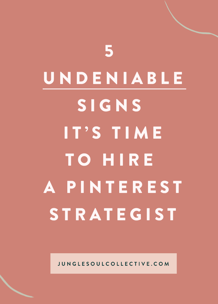 5 Undeniable Signs It's Time to hire a pinterest strategist